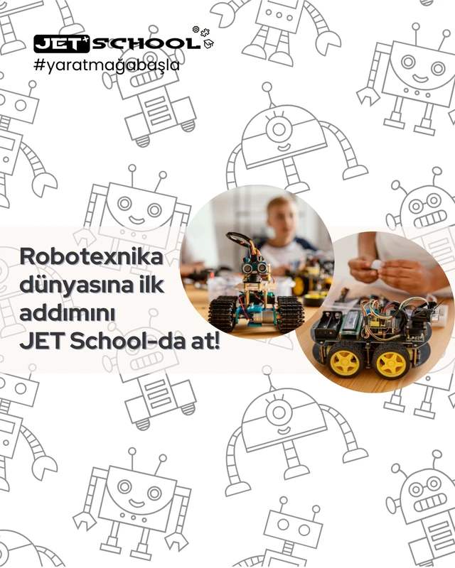 Robotexnika Dünyasına İlk Addımınızı JET School-da Atın!