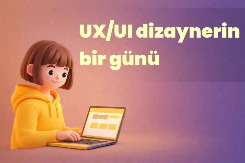 UX/UI dizaynerin
bir günü