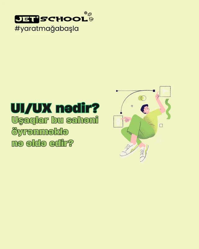 UI/UX nədir və uşaqlar bu sahəni öyrənməklə nə əldə edir?