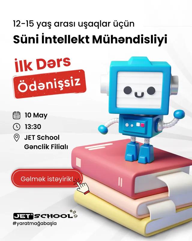 JET School-da 12-15 Yaşlılar üçün Yeni Süni İntellekt Mühəndisliyi Kursuna Qeydiyyat Başladı!